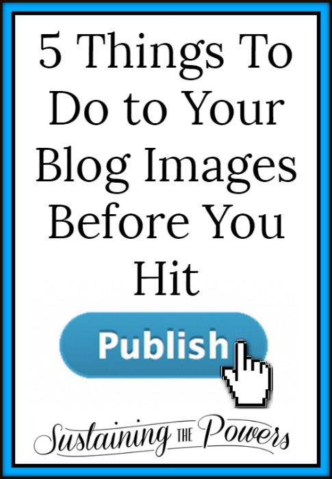 5 Things to Do to Your Blog Images Before You Hit Publish