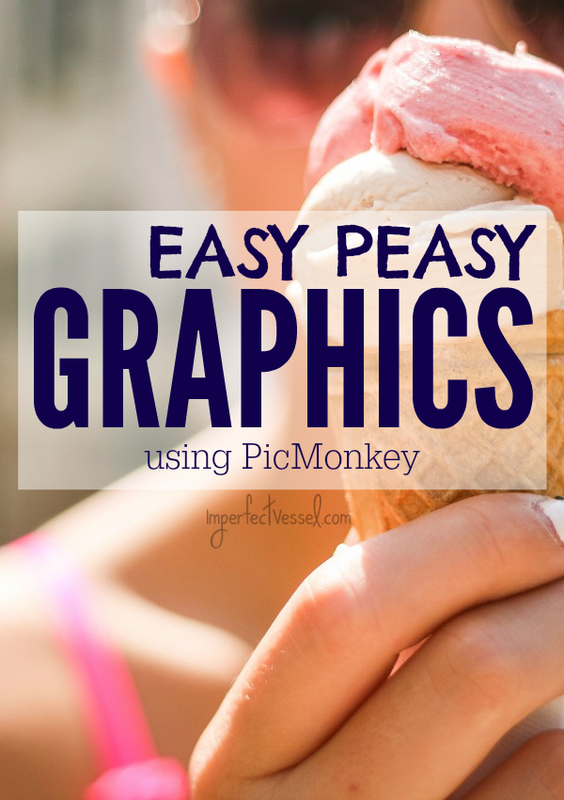 Easy Peasy Graphics Using PicMonkey - imperfect vessel