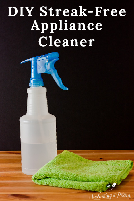 DIY Streak-free Appliance Cleaner for Black or Stainless Appliances -  Sustaining the Powers