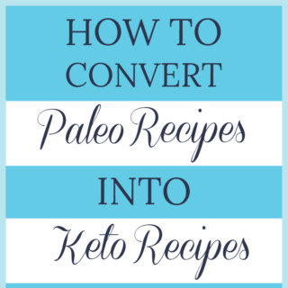 How To Convert Paleo Recipes Into Keto Recipes